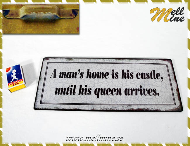 Emaljskylt - A man�s home is his castle...