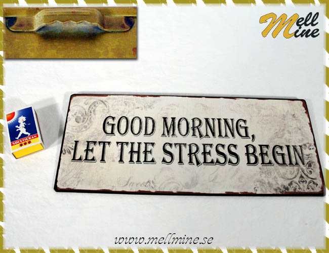 Emaljskylt - GOOD MORNING, LET THE...