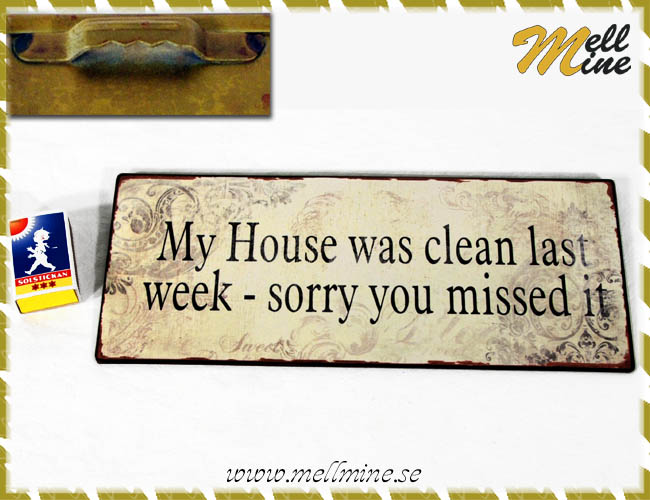 Emaljskylt - My House was clean...