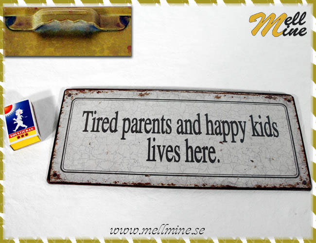 Emaljskylt - Tired parents and happy...